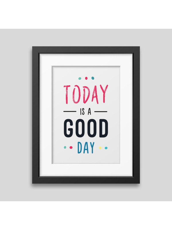 Today is a good day Framed poster